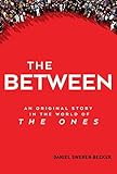 The Between: An Original Story in the World of The Ones