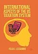International Aspects of the Us Taxation System