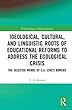 Ideological, Cultural, and Linguistic Roots of Educational Reforms to Address the Ecological Crisis: The Selected Works of C.A. (Chet)Bowers (World Library of Educationalis)