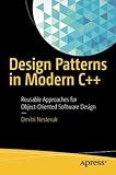 Design Patterns in Modern C++: Reusable Approaches for Object-Oriented Software Design