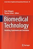 Biomedical Technology: Modeling, Experiments and Simulation (Lecture Notes in Applied and Computational Mechanics)