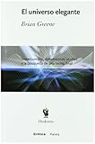 El Universo Elegante: Supercuerdas, Dimensiones Ocultas y Busqueda Teoria Final / The Elegant Universe