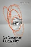 No Nonsense Spirituality: All the Tools No Belief Required
