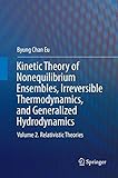 Kinetic Theory of Nonequilibrium Ensembles, Irreversible Thermodynamics, and Generalized Hydrodynamics: Volume 2. Relativistic Theories