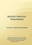 MICROS Y MACROS Todos Relatos: Un año a puro relato (Volumen I: Cuentos Seleccionados nº 1) (Spanish Edition)