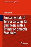 Fundamentals of Tensor Calculus for Engineers with a Primer on Smooth Manifolds (Solid Mechanics and Its Applications)