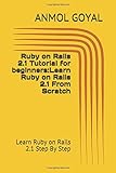 Ruby on Rails 2.1 Tutorial for beginners:Learn Ruby on Rails 2.1 From Scratch: Learn Ruby on Rails 2.1 Step By Step