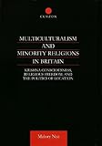 Multiculturalism and Minority Religions in Britain: Krishna Consciousness, Religious Freedom and the Politics of Location