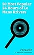 Focus On: 50 Most Popular 24 Hours of Le Mans Drivers: James Matthews (racing driver), Nick Mason, Eddie Jordan, Bruce McLaren, Mark Thatcher, Steve Fossett, ... Trintignant, etc. (English Edition)