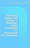 Samsung Galaxy S9. Iphone X. Tabletter. Ipple. Fremtiden for mennesker før teknologi. (Norwegian Edition)