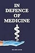 In Defence of Medicine: How Can We Save the NHS Future? The Truth About England’s Healthcare System (Health Economics Research)