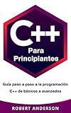 C++ para principiantes: Guía paso a paso a la programación C++ de básicos a avanzados (Spanish Edition)