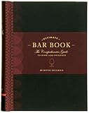 The Ultimate Bar Book: The Comprehensive Guide to Over 1,000 Cocktails (Cocktail Book, Bartender Book, Mixology Book, Mixed Drinks Recipe Book)