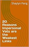 20 Reasons Impersonal Vats are the Weakest Links (English Edition)