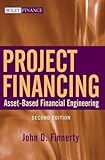 Cover of Project Financing: Asset–Based Financial Engineering