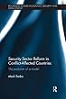 Security Sector Reform in Conflict-Affected Countries: The Evolution of a Model (Routledge Studies in Conflict, Security and Development)