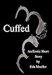 Cuffed: An Erotic Short Story (English Edition)