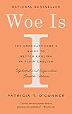Woe Is I: The Grammarphobe's Guide to Better English in Plain English (Fourth Edition)