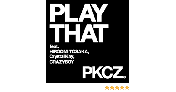Amazon Music Pkcz R のplay That Feat 登坂広臣 Crystal Kay Crazyboy Amazon Co Jp