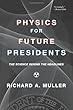 Physics for Future Presidents: The Science Behind the Headlines