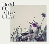【Amazon.co.jp限定】Dead Or Alive(CD+BD) - GLAY (メガジャケアー写ver.付)