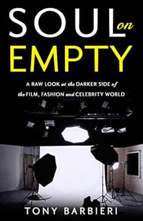 Amazon Soul On Empty A Raw Look At The Darker Side Of The Film Fashion And Celebrity World English Edition Kindle Edition By Barbieri Tony Movies Kindleストア