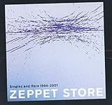 ZEPPET STORE BEST ALBUM“SINGLES and RARE 1994-2001”