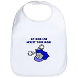 CafePress My Mom Can Arrest Your Mom Bib - Standard Cloud White by CafePress