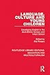 Language, Culture and Young Children: Developing English in the Multi-ethnic Nursery and Infant School: Volume 8 (Routledge Library Editions: Education and Multiculturalism)
