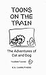 Toons On The Train: The Adventures of Cat and Dog (English Edition)