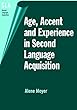 Age, Accent and Experience in Second Language Acquisition: An Integrated Approach to Critical Period Inquiry (English Edition)