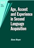 Age, Accent and Experience in Second Language Acquisition: An Integrated Approach to Critical Period Inquiry (English Edition)