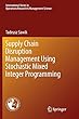 Supply Chain Disruption Management Using Stochastic Mixed Integer Programming (International Series in Operations Research & Management Science)