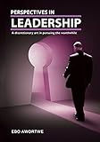 Perspectives In Leadership: A Discretionary Art In Pursuing The Worthwhile (English Edition)