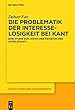 Die Problematik der Interesselosigkeit bei Kant: Eine Studie zur "Kritik der ästhetischen Urteilskraft" (Kantstudien-Ergänzungshefte)