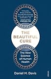 The Beautiful Cure: The New Science of Human Health