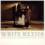 �uWHITE MEXICO�v�I���W�i���E�T�E���h�g���b�N