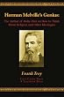 Herman Melville's Genius: The Author of Moby-Dick on How to Think About Religion and Other Ideologies