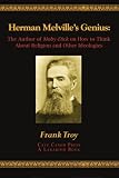 Herman Melville's Genius: The Author of Moby-Dick on How to Think About Religion and Other Ideologies