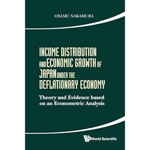 Income Distribution and Economic Growth of Japan Under the Deflationary Economy: Theory and Evidence Based on an Econometric Analysis