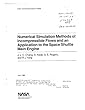 Numerical Simulation Methods of Incompressible Flows and an Application to the Space Shuttle Main Engine