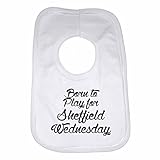 Born to Play for Sheffield Wednesday, for Football, Soccer Fans - Personalised Baby Bib for Boys, Gi