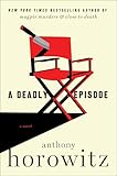 A Deadly Episode: A Novel (A Hawthorne and Horowitz Mystery, 6)