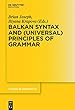 Balkan Syntax and (Universal)Principles of Grammar (Trends in Linguistics. Studies and Monographs [Tilsm])