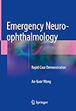 Emergency Neuro-ophthalmology : Rapid Case Demonstration