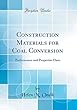 Construction Materials for Coal Conversion: Performance and Properties Data (Classic Reprint)