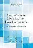 Construction Materials for Coal Conversion: Performance and Properties Data (Classic Reprint)