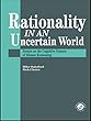 Rationality In An Uncertain World: Essays In The Cognitive Science Of Human Understanding