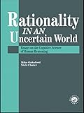 Rationality In An Uncertain World: Essays In The Cognitive Science Of Human Understanding
