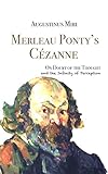 Merleau-Ponty's Cézanne: On Doubt of the Thought and the Infinity of Perception (English Edition)